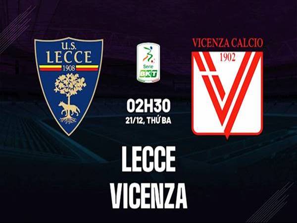 Soi kèo Châu Á Lecce vs Vicenza, 02h30 ngày 21/12