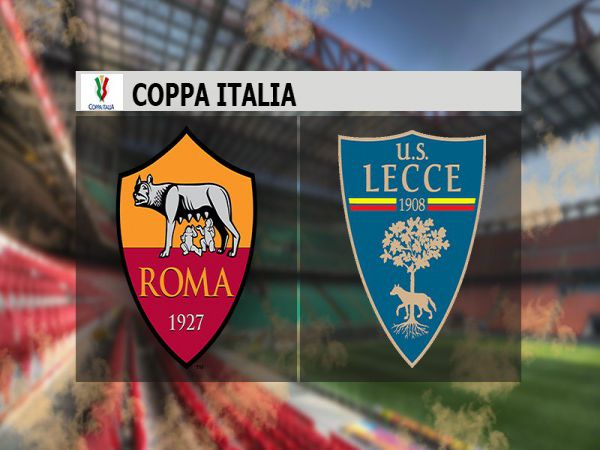 Soi kèo Roma vs Lecce, 03h00 ngày 21/1 - Cup QG Italia