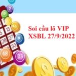 Soi cầu lô VIP KQXSBL 27/9/2022 hôm nay