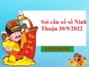 Soi cầu xổ số Ninh Thuận 30/9/2022 hôm nay