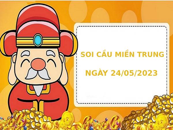 Soi cầu XSMT chuẩn xác thứ 4 ngày 24/5/2023