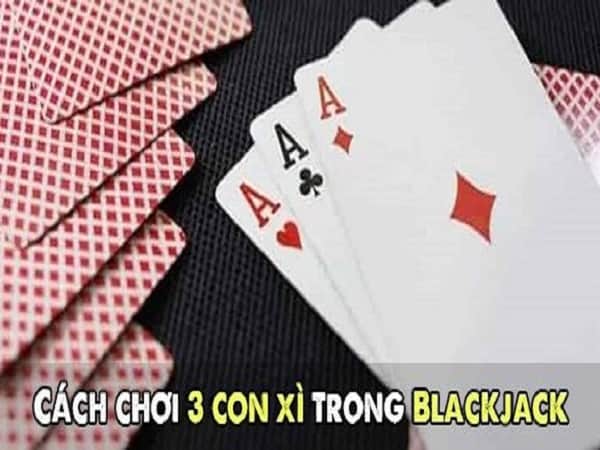 Cách chơi 3 con xì trong Blackjack