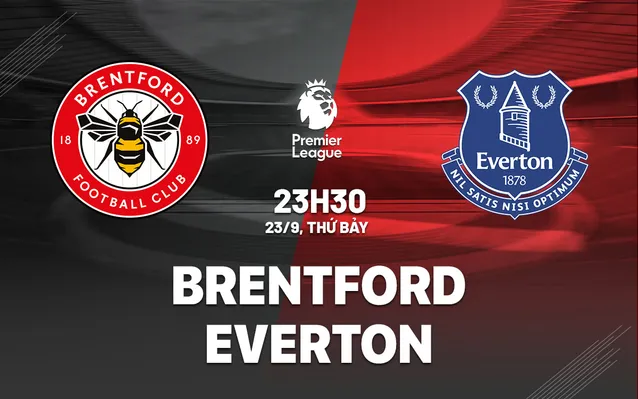 Kèo châu Á Brentford vs Everton, 23h30 ngày 23/9