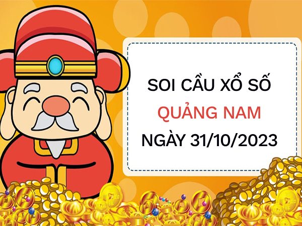Soi cầu xổ số Quảng Nam ngày 31/10/2023 hôm nay thứ 3