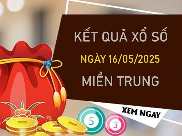 Thống kê XSMT 16/5/2025 tham khảo số đẹp miền Trung