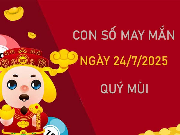 Tử vi tuổi Quý Mùi 24/7/2025 lan toả số vượng khí