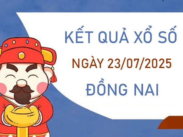 Thống kê KQXS Đồng Nai 23/7/2025 tham khảo cặp số đẹp