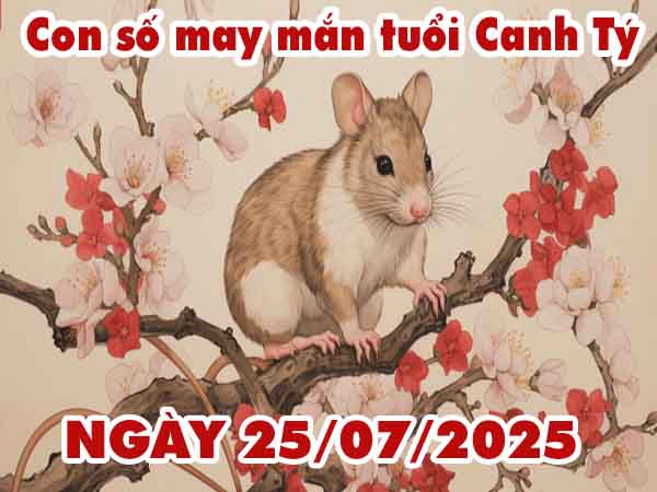 Bộ số tài lộc tuổi Canh Tý ngày 25/7/2025 thứ 6 hôm nay