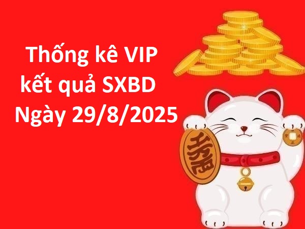 Thống kê VIP kết quả SXBD ngày 29/8/2025 miễn phí