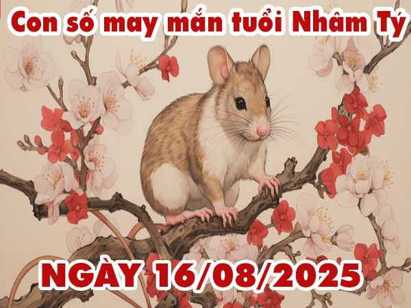 Con số lộc phát tuổi Nhâm Tý ngày 16/8/2025 thứ 7 hôm nay