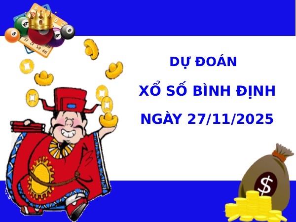 Dự đoán XSBDH ngày 27/11/2025 hôm nay vượng phát