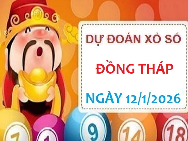 Dự đoán XSDT ngày 12/1/2026 Thứ 2 siêu vip chính xác